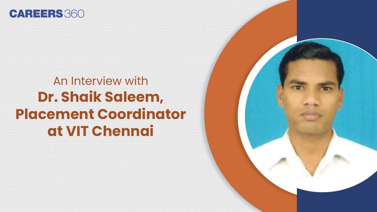 An Interview with Dr. Shaik Saleem, Placement Coordinator at VIT Chennai